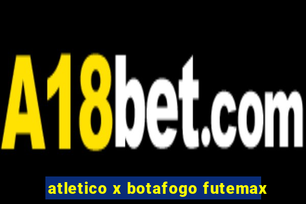 atletico x botafogo futemax